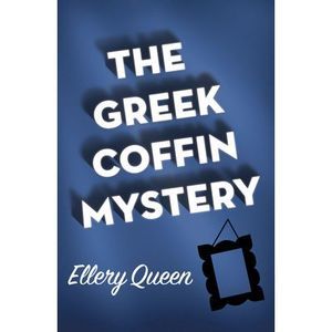 The Greek Coffin Mystery -- Ellery Queen